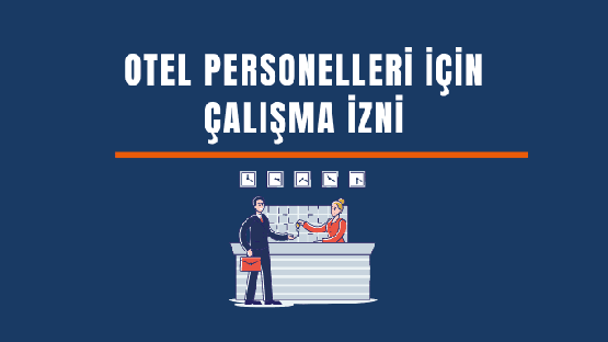 Otel personeli için yabancı çalışma izni